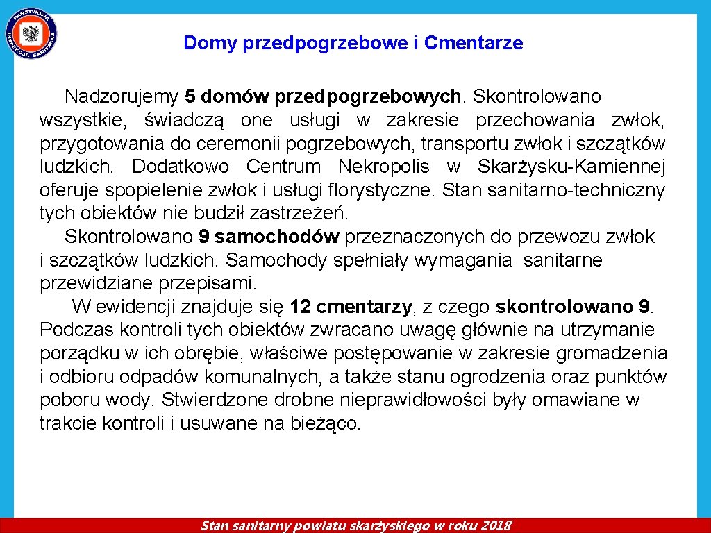 Domy przedpogrzebowe i Cmentarze Nadzorujemy 5 domów przedpogrzebowych. Skontrolowano wszystkie, świadczą one usługi w