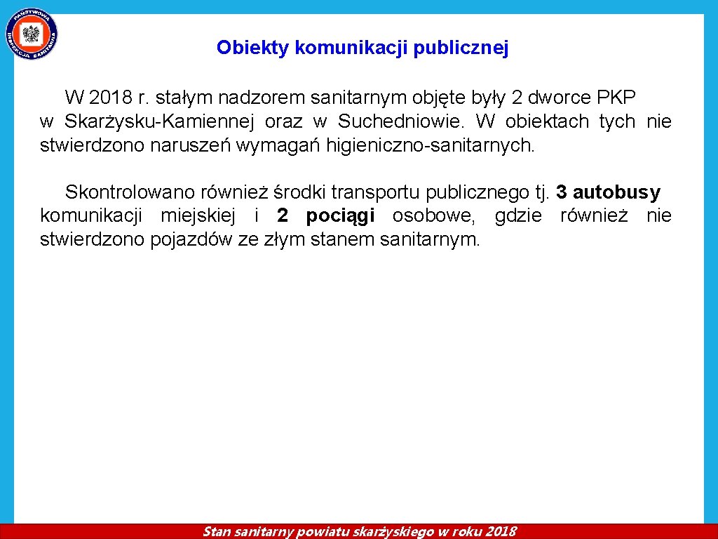 Obiekty komunikacji publicznej W 2018 r. stałym nadzorem sanitarnym objęte były 2 dworce PKP