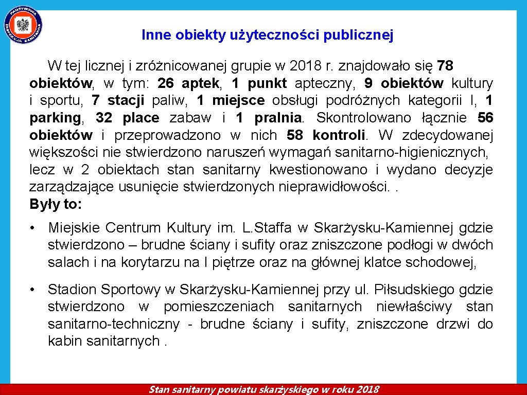 Inne obiekty użyteczności publicznej W tej licznej i zróżnicowanej grupie w 2018 r. znajdowało Inne obiekty użyteczności publicznej W tej licznej i zróżnicowanej grupie w 2018 r. znajdowało