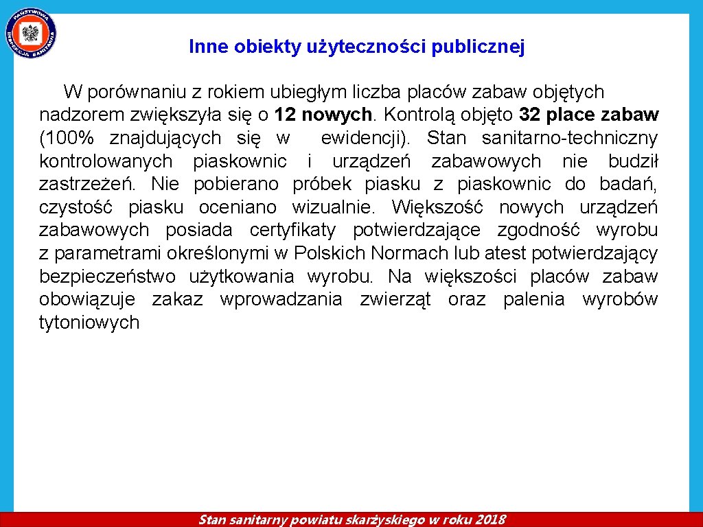 Inne obiekty użyteczności publicznej W porównaniu z rokiem ubiegłym liczba placów zabaw objętych nadzorem Inne obiekty użyteczności publicznej W porównaniu z rokiem ubiegłym liczba placów zabaw objętych nadzorem