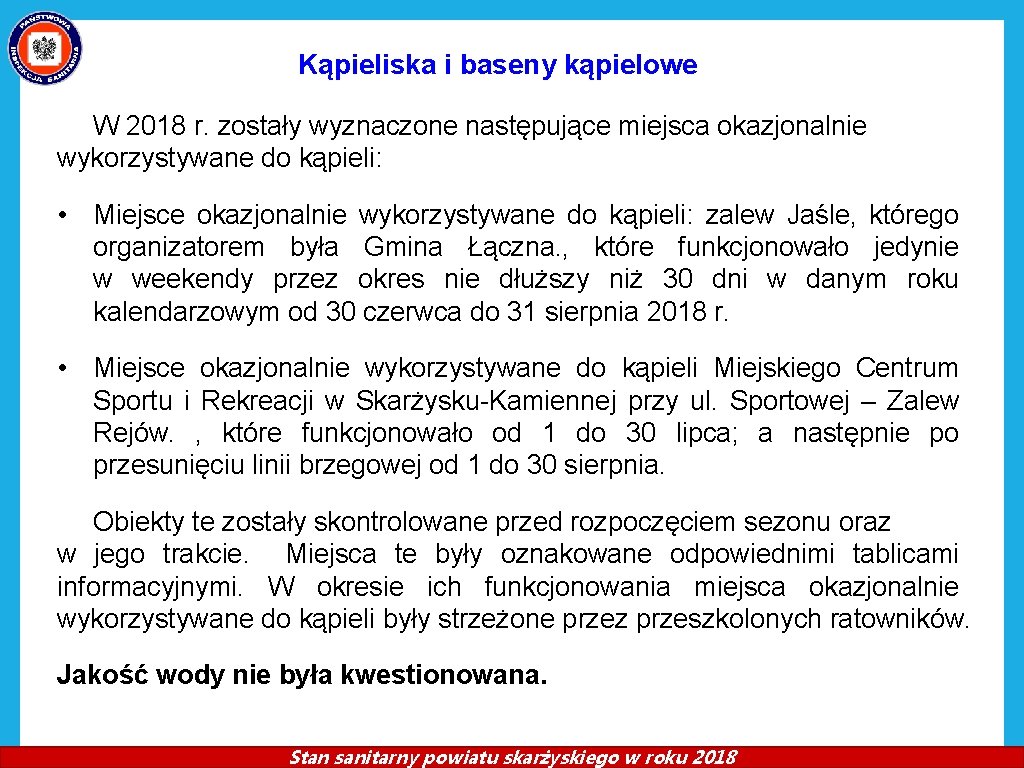 Kąpieliska i baseny kąpielowe W 2018 r. zostały wyznaczone następujące miejsca okazjonalnie wykorzystywane do Kąpieliska i baseny kąpielowe W 2018 r. zostały wyznaczone następujące miejsca okazjonalnie wykorzystywane do