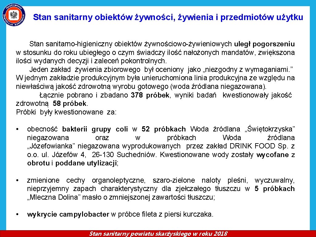 Stan sanitarny obiektów żywności, żywienia i przedmiotów użytku Stan sanitarno-higieniczny obiektów żywnościowo-żywieniowych uległ pogorszeniu Stan sanitarny obiektów żywności, żywienia i przedmiotów użytku Stan sanitarno-higieniczny obiektów żywnościowo-żywieniowych uległ pogorszeniu