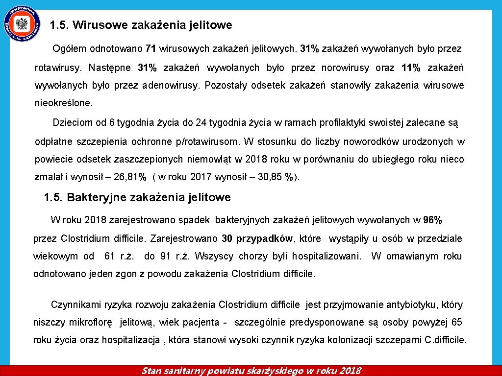 1. 5. Wirusowe zakażenia jelitowe Ogółem odnotowano 71 wirusowych zakażeń jelitowych. 31% zakażeń wywołanych