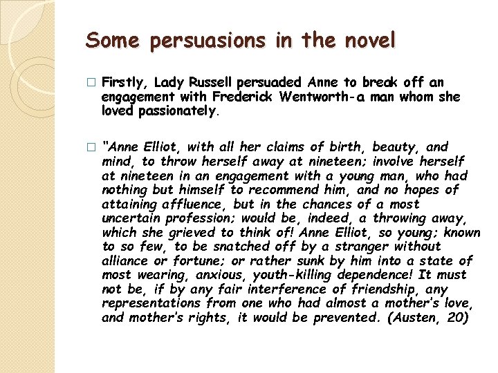 Some persuasions in the novel � Firstly, Lady Russell persuaded Anne to break off