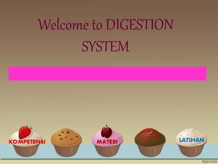 Welcome to DIGESTION SYSTEM LOADING. . KOMPETENSI MATERI LATIHAN 