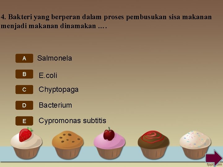 4. Bakteri yang berperan dalam proses pembusukan sisa makanan menjadi makanan dinamakan …. A