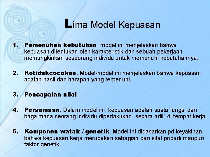 Lima Model Kepuasan 1. Pemenuhan kebutuhan, model ini menjelaskan bahwa kepuasan ditentukan oleh karakteristik
