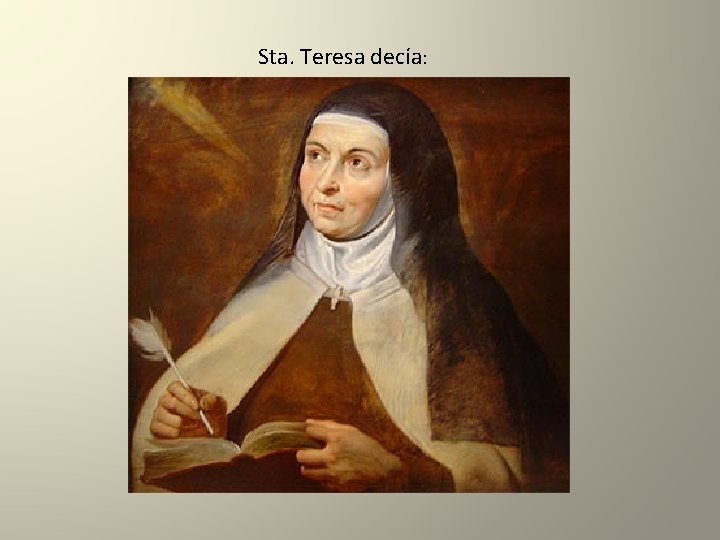 Sta. Teresa decía: 