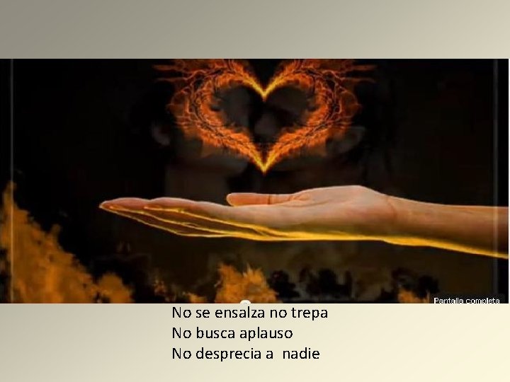 No se ensalza no trepa No busca aplauso No desprecia a nadie 