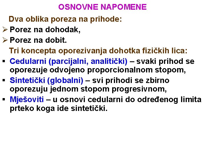 OSNOVNE NAPOMENE Dva oblika poreza na prihode: Ø Porez na dohodak, Ø Porez na