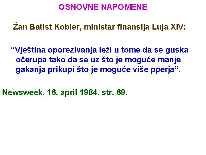 OSNOVNE NAPOMENE Žan Batist Kobler, ministar finansija Luja XIV: “Vještina oporezivanja leži u tome