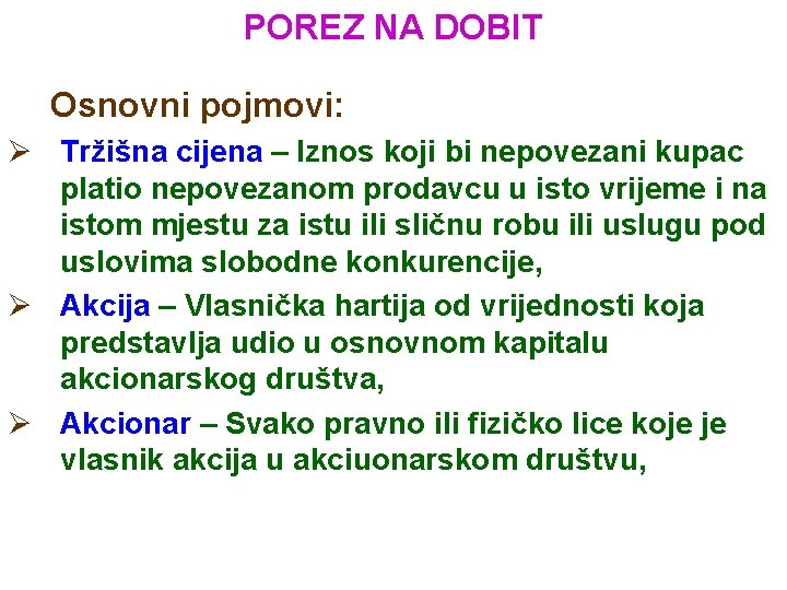 POREZ NA DOBIT Osnovni pojmovi: Ø Tržišna cijena – Iznos koji bi nepovezani kupac