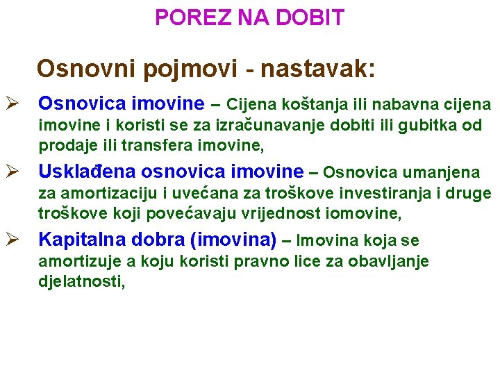 POREZ NA DOBIT Osnovni pojmovi - nastavak: Ø Osnovica imovine – Cijena koštanja ili