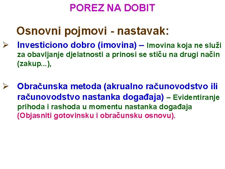 POREZ NA DOBIT Osnovni pojmovi - nastavak: Ø Investiciono dobro (imovina) – Imovina koja