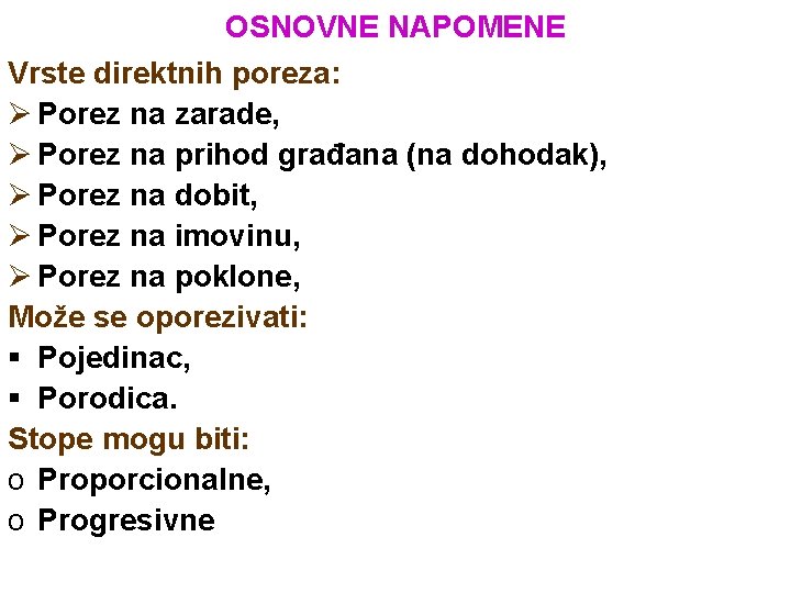 OSNOVNE NAPOMENE Vrste direktnih poreza: Ø Porez na zarade, Ø Porez na prihod građana