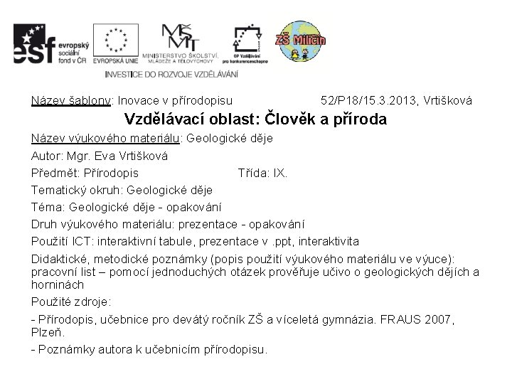 Název šablony: Inovace v přírodopisu 52/P 18/15. 3. 2013, Vrtišková Vzdělávací oblast: Člověk a