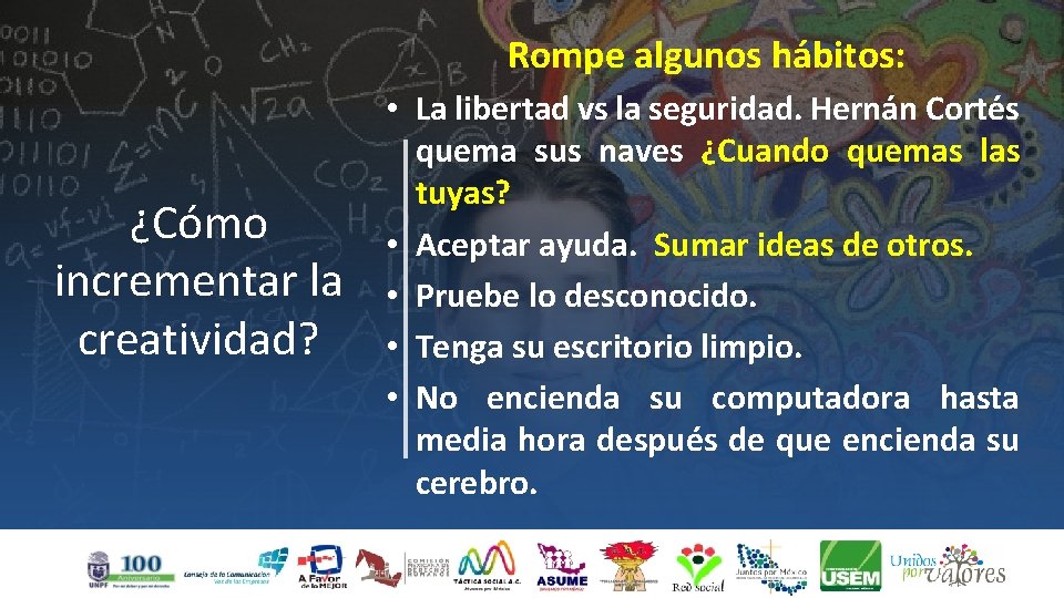 Rompe algunos ha bitos: ¿Cómo incrementar la creatividad? • La libertad vs la seguridad.