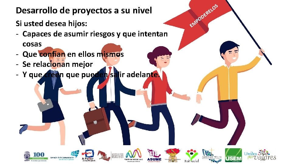 Desarrollo de proyectos a su nivel Si usted desea hijos: - Capaces de asumir