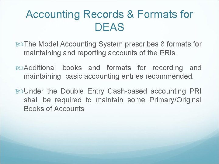 Accounting Records & Formats for DEAS The Model Accounting System prescribes 8 formats for