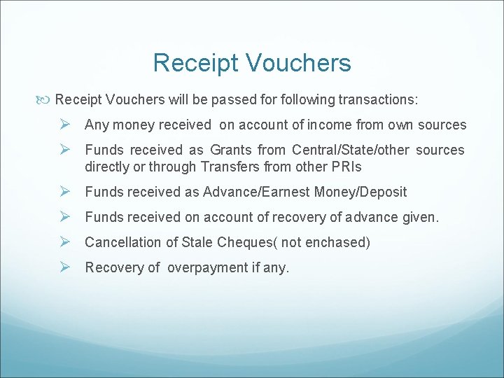 Receipt Vouchers will be passed for following transactions: Ø Any money received on account