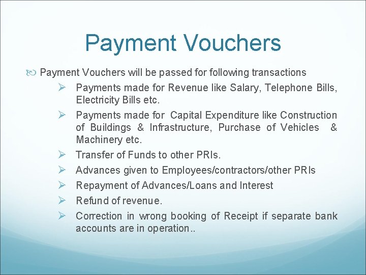Payment Vouchers will be passed for following transactions Ø Payments made for Revenue like