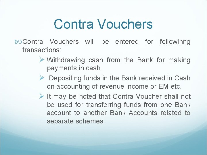 Contra Vouchers will be entered for followinng transactions: Ø Withdrawing cash from the Bank