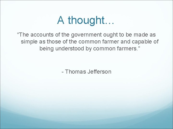 A thought… “The accounts of the government ought to be made as simple as