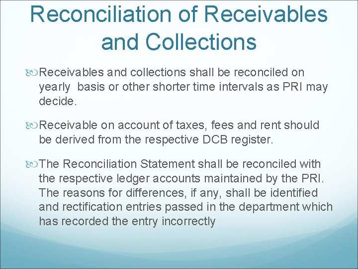 Reconciliation of Receivables and Collections Receivables and collections shall be reconciled on yearly basis