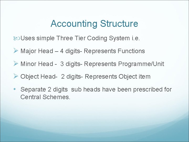 Accounting Structure Uses simple Three Tier Coding System i. e. Ø Major Head –