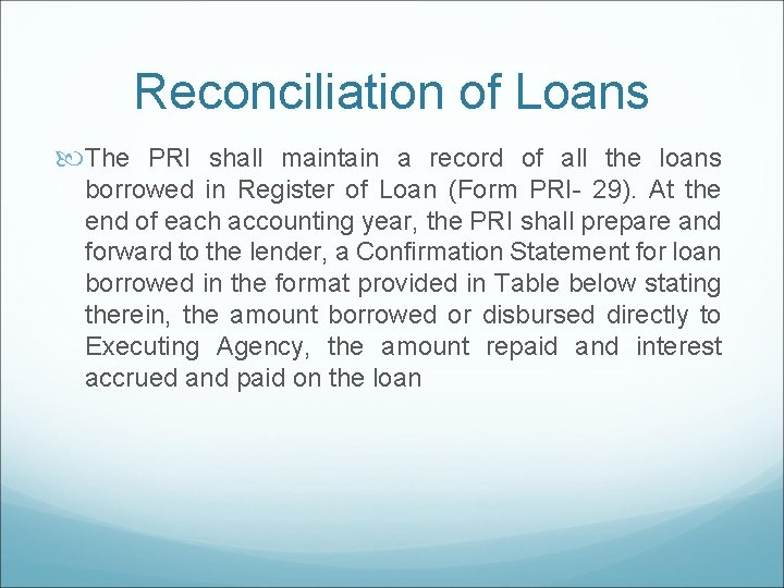 Reconciliation of Loans The PRI shall maintain a record of all the loans borrowed