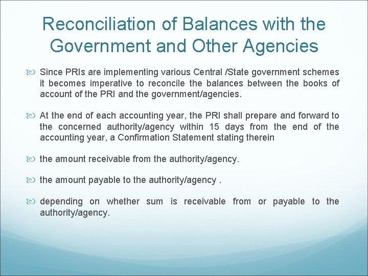 Reconciliation of Balances with the Government and Other Agencies Since PRIs are implementing various