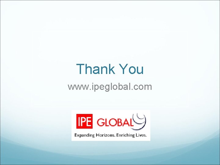 Thank You www. ipeglobal. com 