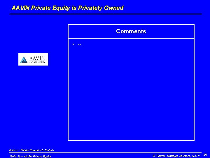 AAVIN Private Equity is Privately Owned Comments • -- Source: Tiburon Research & Analysis