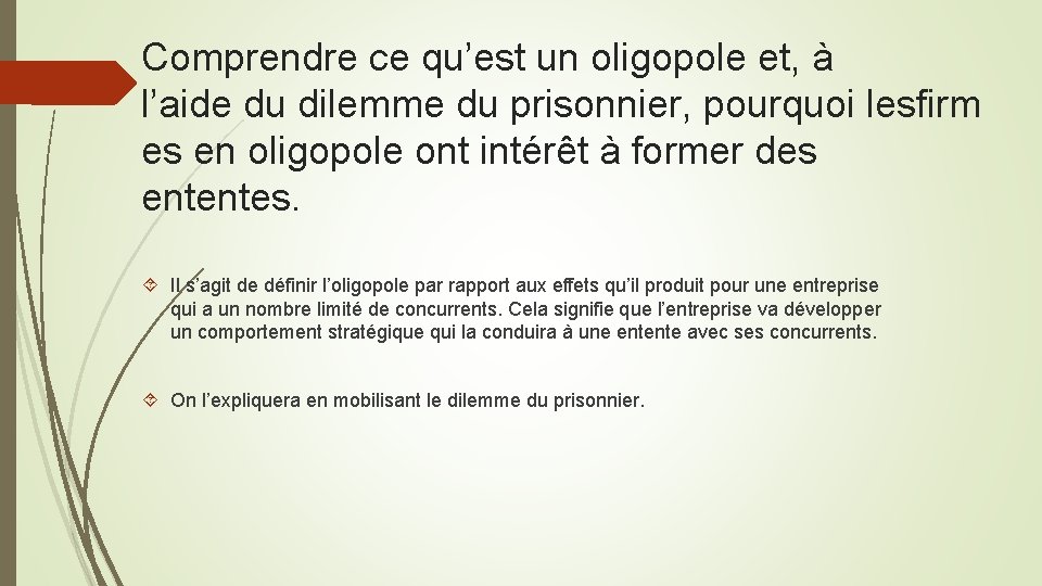 Comprendre ce qu’est un oligopole et, à l’aide du dilemme du prisonnier, pourquoi lesfirm