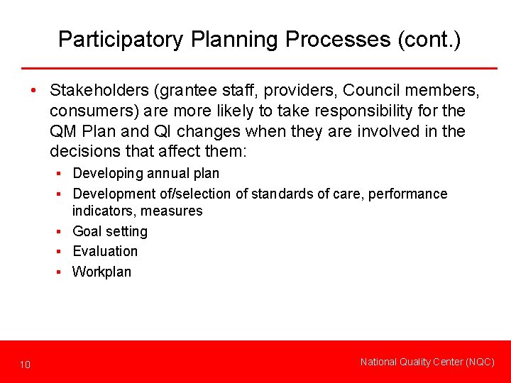 Participatory Planning Processes (cont. ) • Stakeholders (grantee staff, providers, Council members, consumers) are