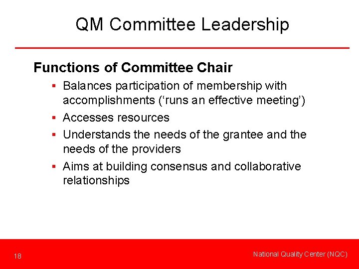 QM Committee Leadership Functions of Committee Chair § Balances participation of membership with accomplishments