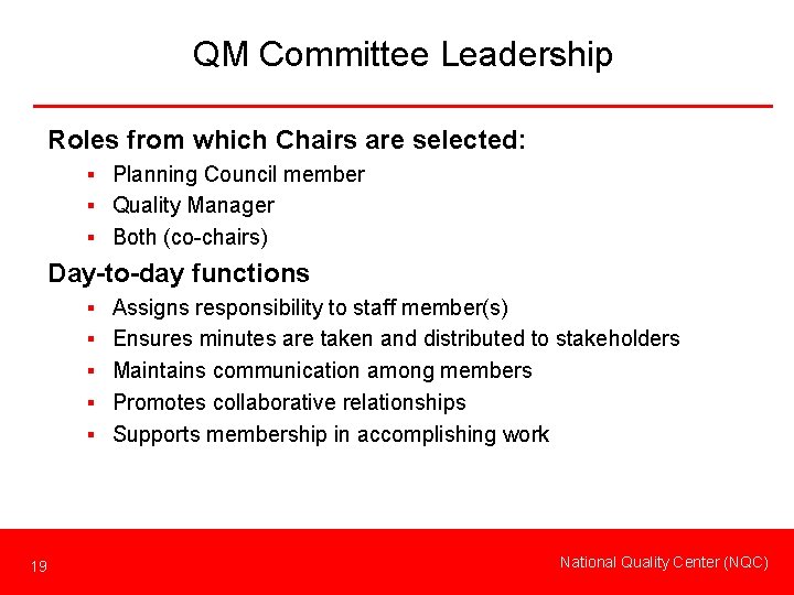 QM Committee Leadership Roles from which Chairs are selected: § Planning Council member §