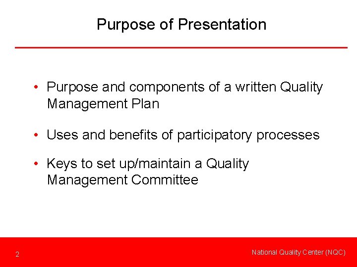 Purpose of Presentation • Purpose and components of a written Quality Management Plan •