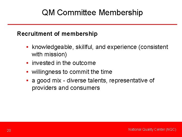 QM Committee Membership Recruitment of membership § knowledgeable, skillful, and experience (consistent with mission)
