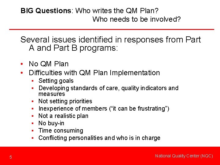 BIG Questions: Who writes the QM Plan? Who needs to be involved? Several issues