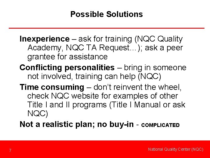 Possible Solutions Inexperience – ask for training (NQC Quality Academy, NQC TA Request…); ask