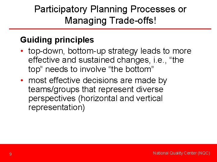 Participatory Planning Processes or Managing Trade-offs! Guiding principles • top-down, bottom-up strategy leads to