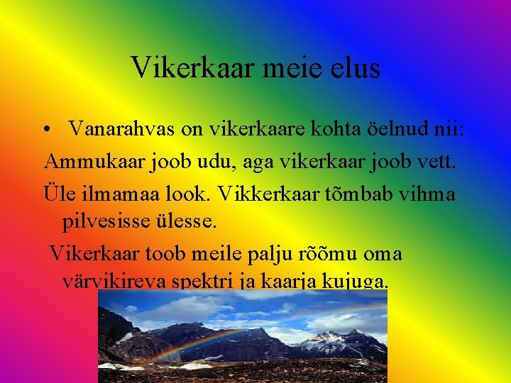 Vikerkaar meie elus • Vanarahvas on vikerkaare kohta öelnud nii: Ammukaar joob udu, aga