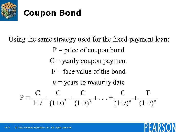 Coupon Bond 4 -10 © 2013 Pearson Education, Inc. All rights reserved. 