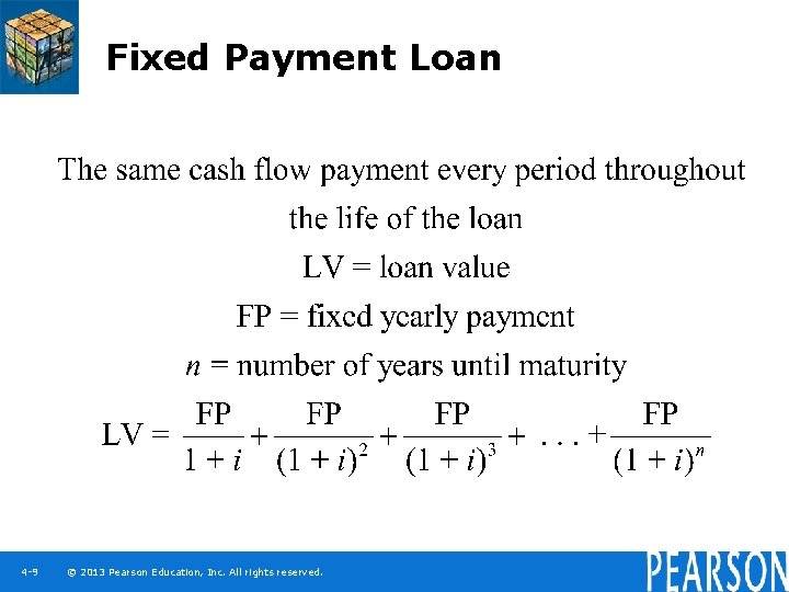 Fixed Payment Loan 4 -9 © 2013 Pearson Education, Inc. All rights reserved. 