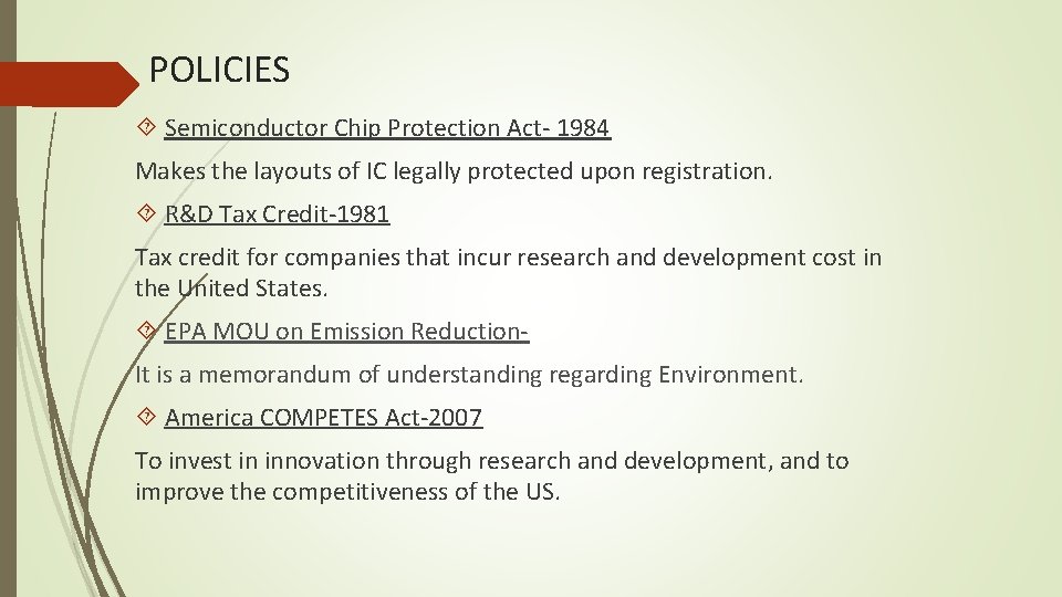 POLICIES Semiconductor Chip Protection Act- 1984 Makes the layouts of IC legally protected upon