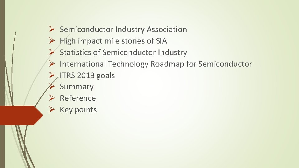 Ø Ø Ø Ø Semiconductor Industry Association High impact mile stones of SIA Statistics