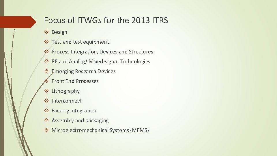 Focus of ITWGs for the 2013 ITRS Design Test and test equipment Process Integration,