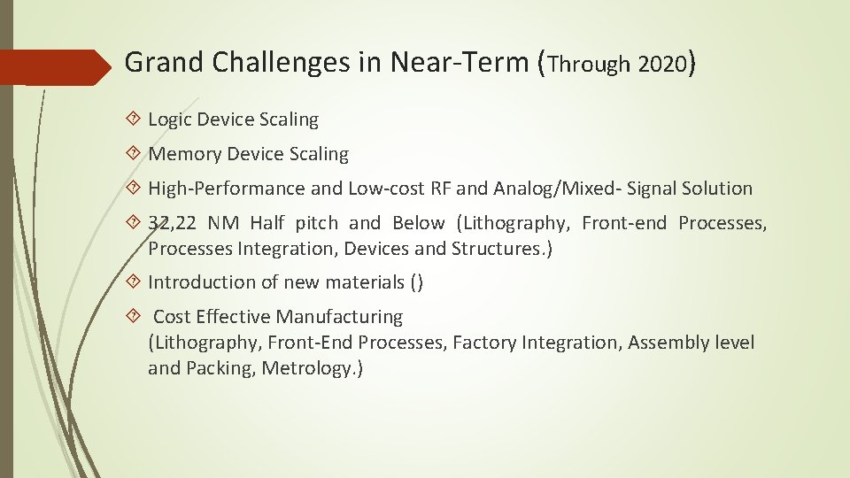 Grand Challenges in Near-Term (Through 2020) Logic Device Scaling Memory Device Scaling High-Performance and