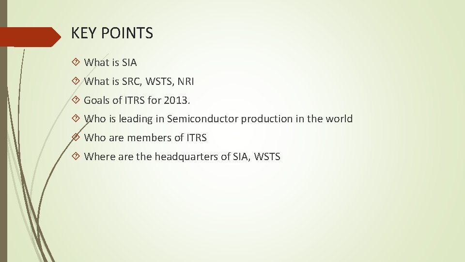 KEY POINTS What is SIA What is SRC, WSTS, NRI Goals of ITRS for